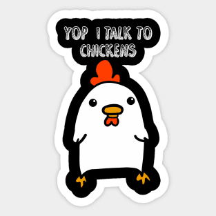 Yop I Talk To Chickens Sticker